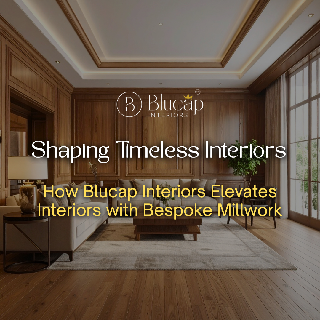 Shaping Timeless Interiors - How Blucap Interiors Elevates Interiors with Bespoke Millwork